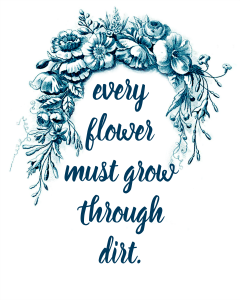 Every flower must grow through dirt free spring printable